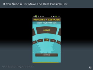 If You Need A List Make The Best Possible List




© 2011 Adobe Systems Incorporated. All Rights Reserved. Adobe Confidential.
 