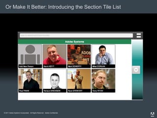 Or Make It Better: Introducing the Section Tile List




© 2011 Adobe Systems Incorporated. All Rights Reserved. Adobe Confidential.
 