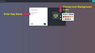 Enter App Name
Choose Icon Background
Color
 