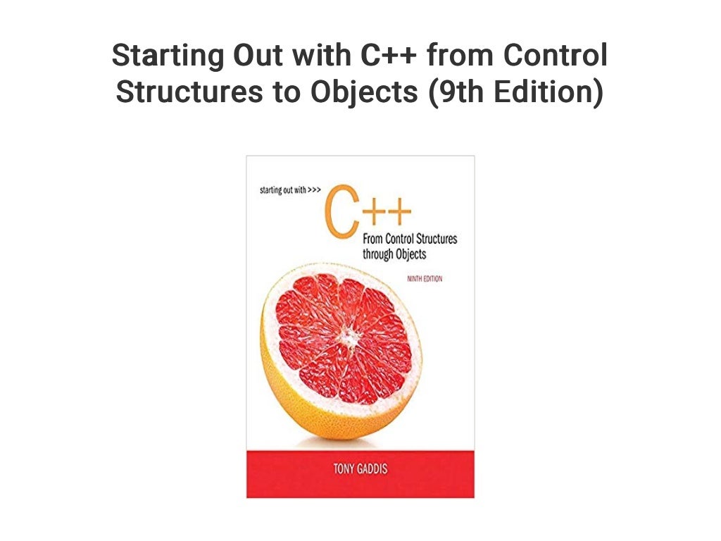 Starting Out With C++ From Control Structures To Objects 9Th Edition