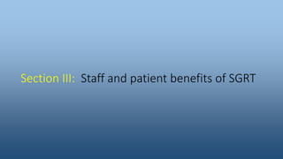 Section III: Staff and patient benefits of SGRT
 