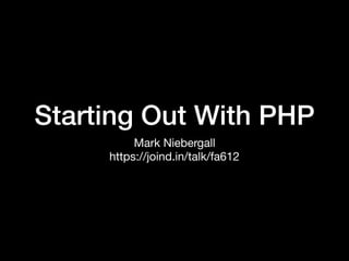 Starting Out With PHP
Mark Niebergall 
https://joind.in/talk/fa612
 