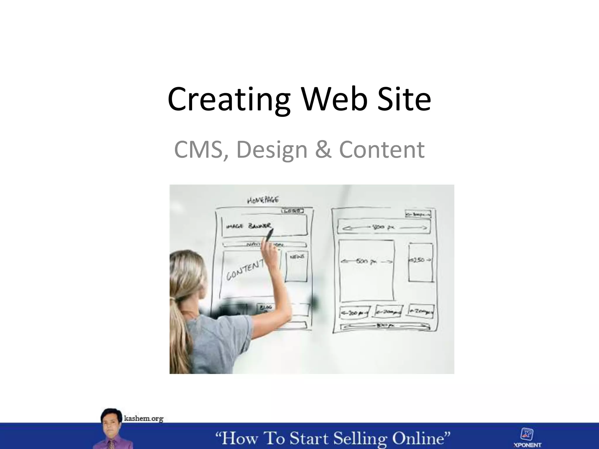 Creating Web Site
CMS, Design & Content
 