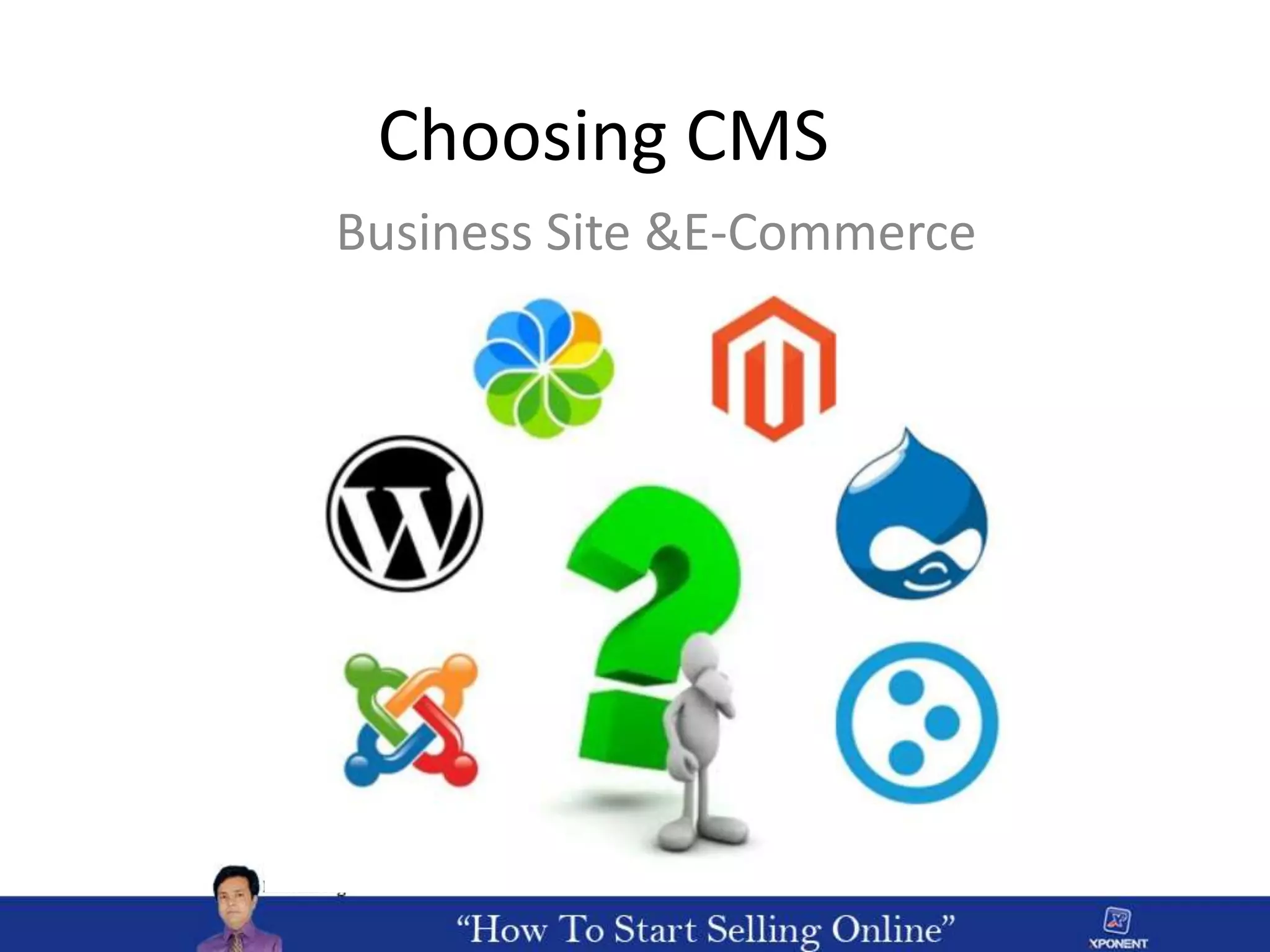 Choosing CMS
Business Site &E-Commerce
 