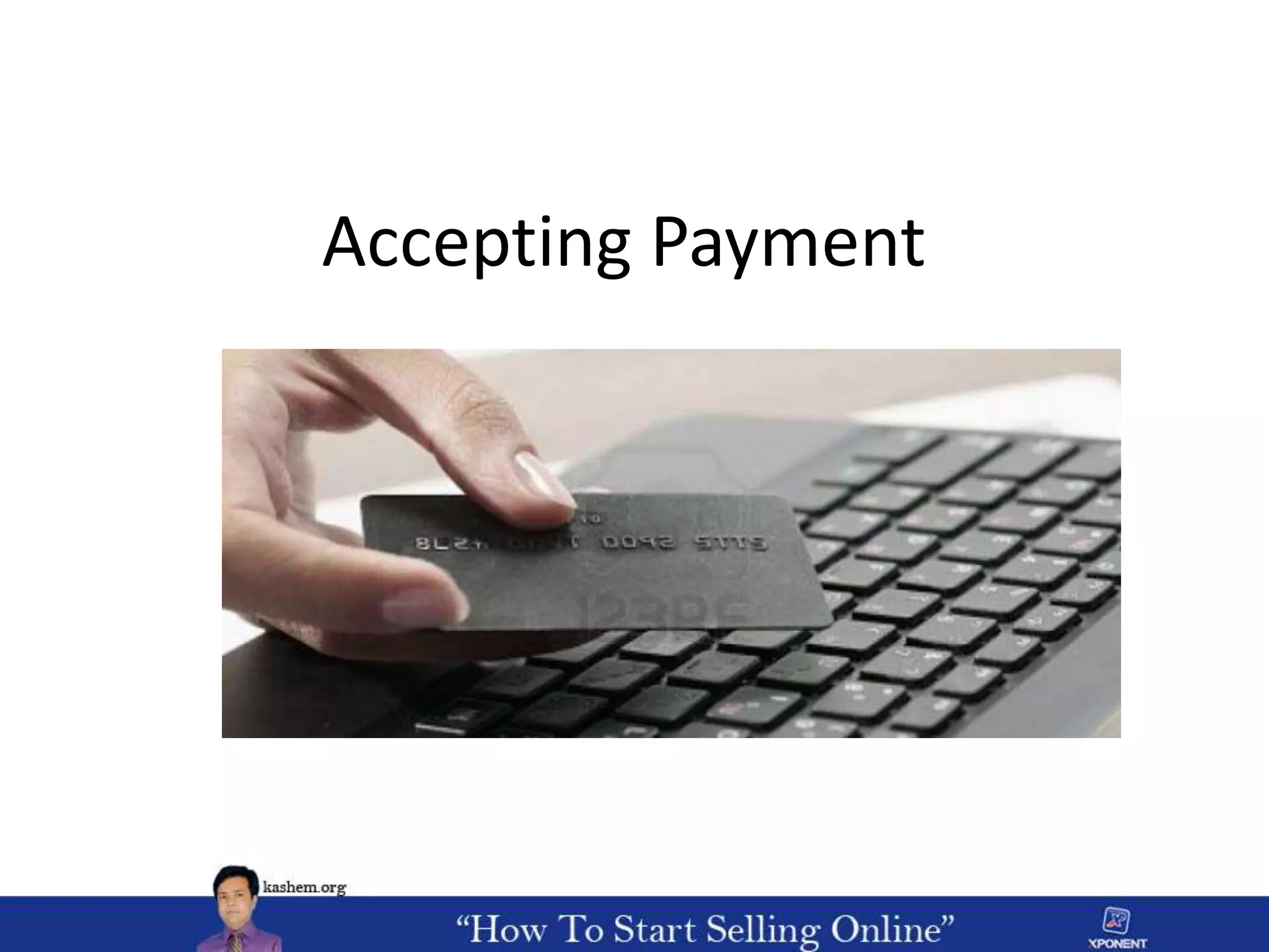 Accepting Payment
Credit Cards,Cash &Mobile
 