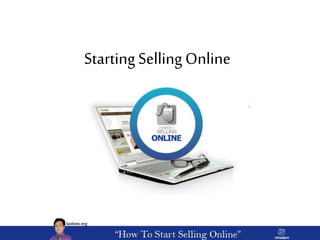 Starting Selling Online
 