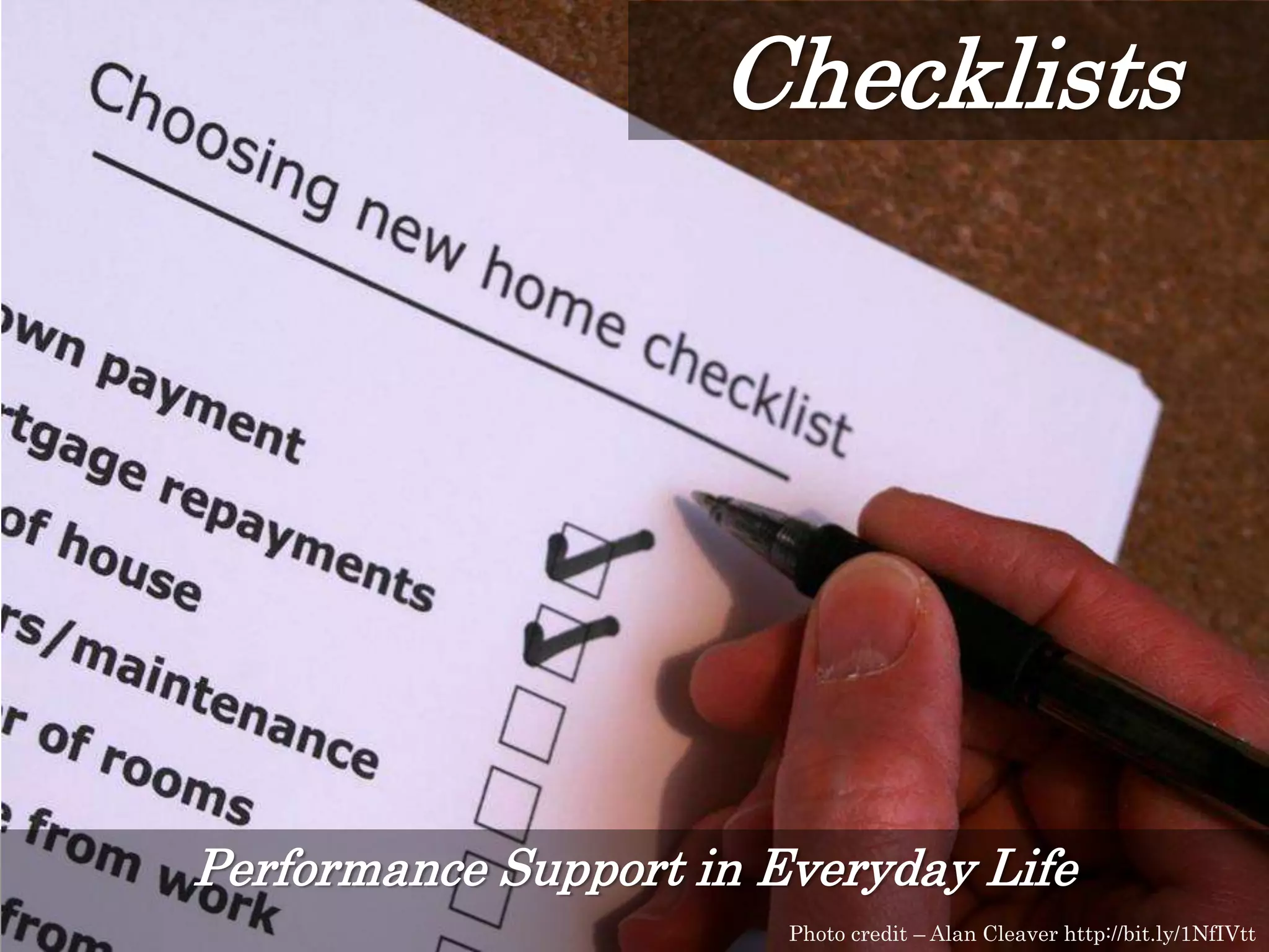 Performance Support in Everyday Life
Photo credit – Alan Cleaver http://bit.ly/1NfIVtt
Checklists
 