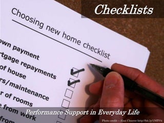 Performance Support in Everyday Life
Photo credit – Alan Cleaver http://bit.ly/1NfIVtt
Checklists
 