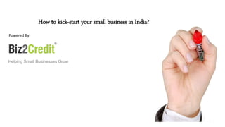 How to kick-start your small business in India?
Powered By
Helping Small Businesses Grow
 