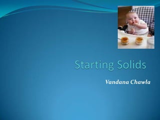 Starting Solids Vandana Chawla 