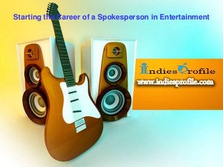 Starting the Career of a Spokesperson in Entertainment

 