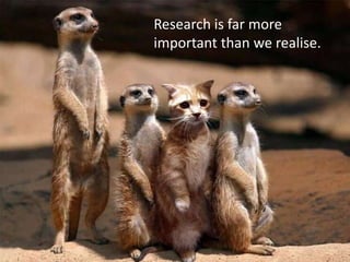 Research is far more important than we realise.