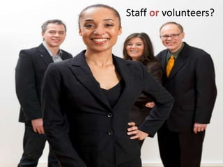 Staff or volunteers?