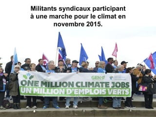 Militants syndicaux participant
à une marche pour le climat en
novembre 2015.
 