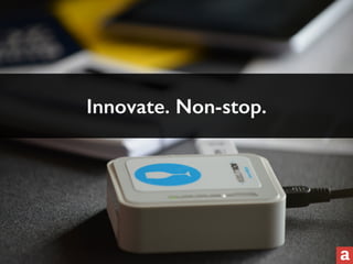 Innovate. Non-stop. 
 