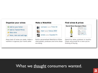 What we thought consumers wanted. 
 