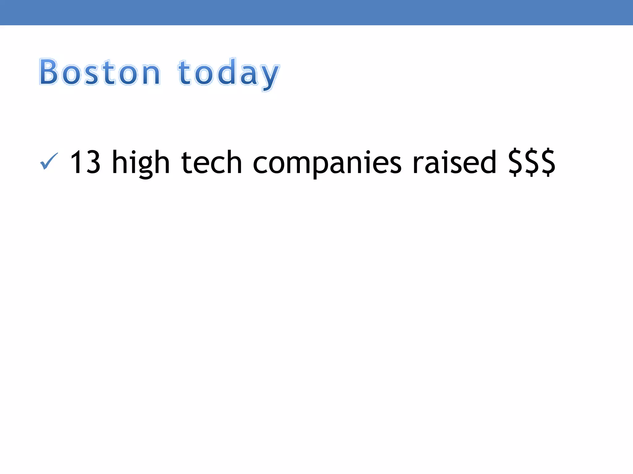  13 high tech companies raised $$$
 