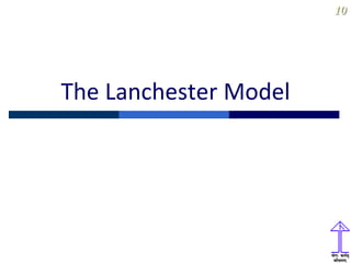10
The Lanchester Model
 