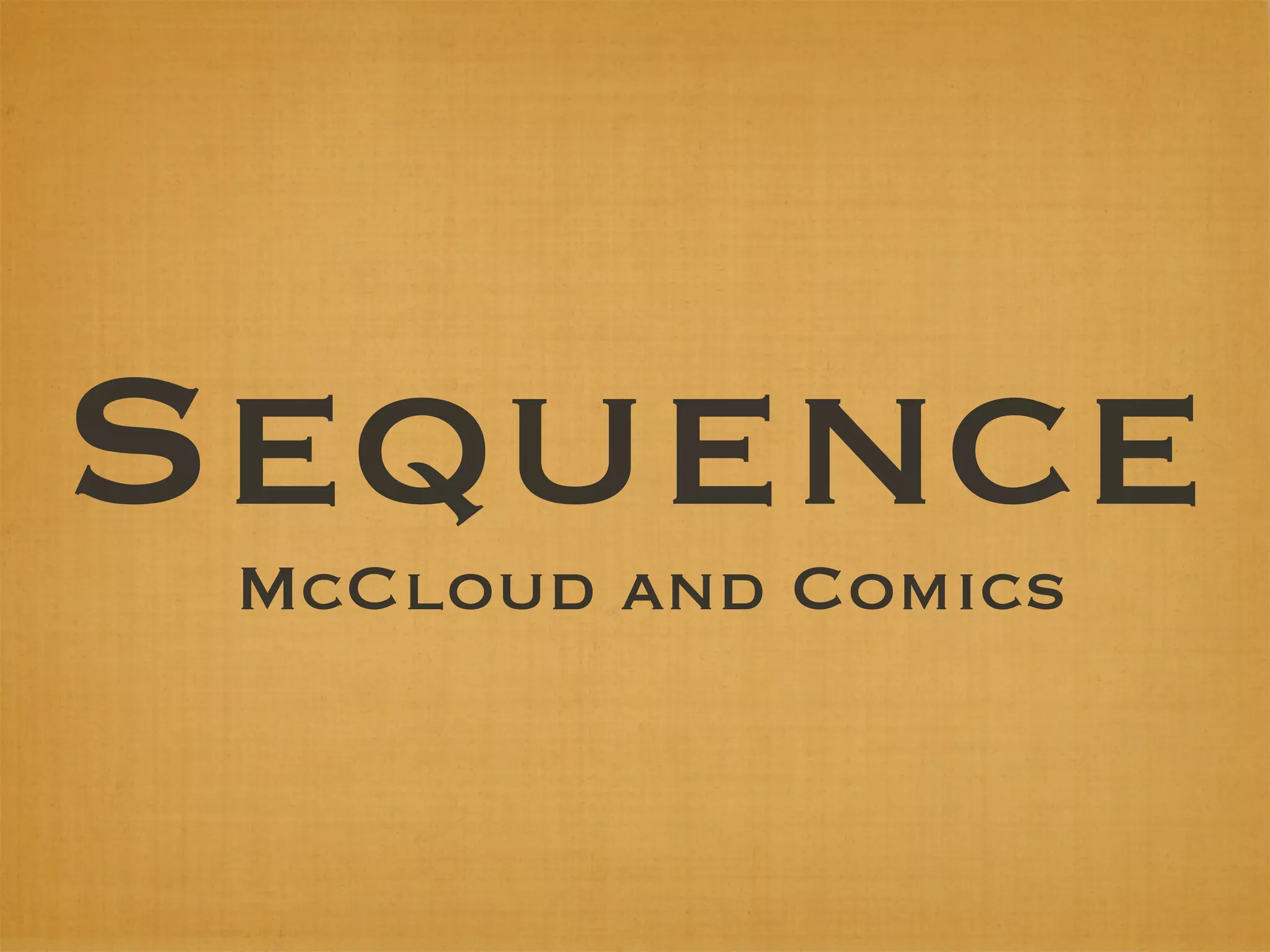 Sequence
 McCloud and Comics
 