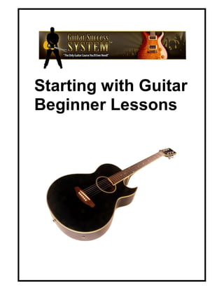 Starting with Guitar
Beginner Lessons
 