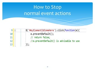 How to Stop
normal event actions
31
 