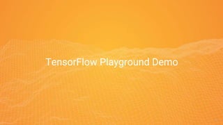 1818
TensorFlow Playground Demo
 