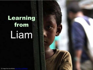 Learning 
from 
Liam 
CC Image from Joe Athialy https://flic.kr/p/87N9p5 
 