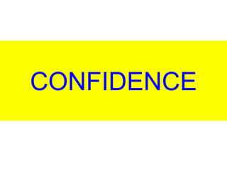 CONFIDENCE 
 