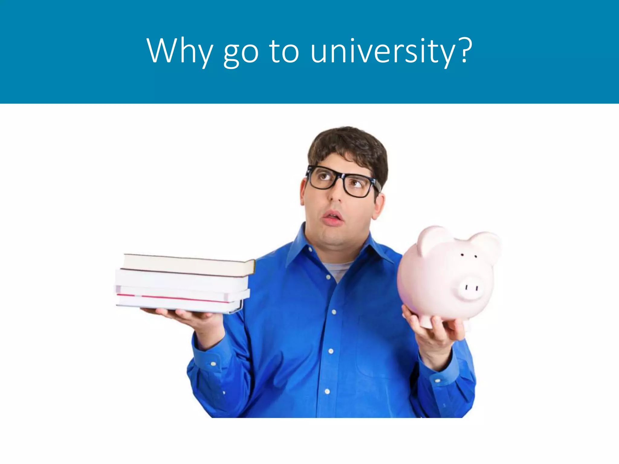 Why go to university?
 