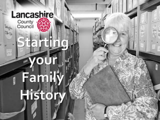 Starting
your
Family
History
 