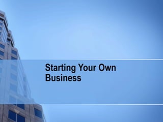 Starting Your Own Business 