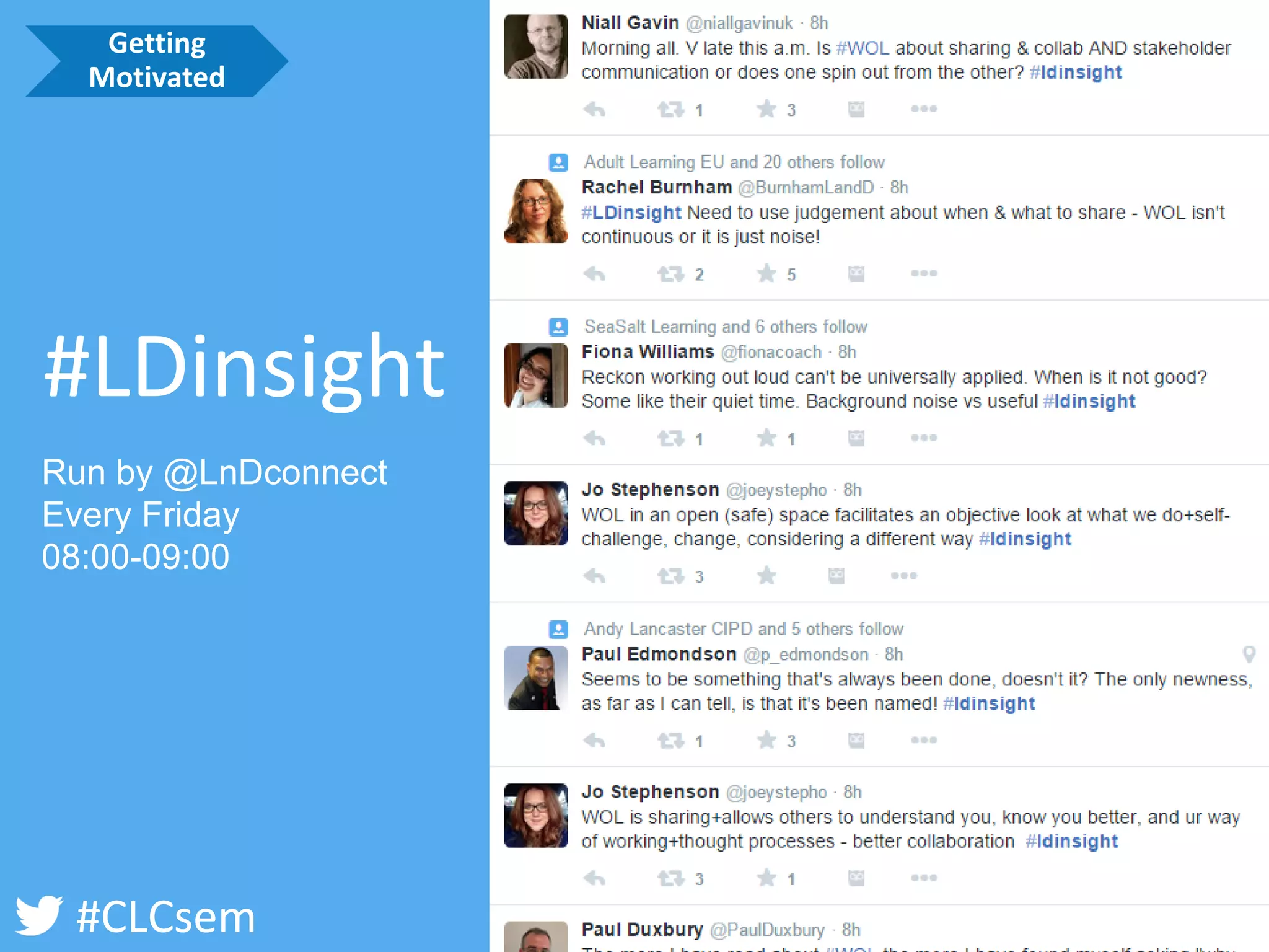 #CLCsem 
#LDinsights 
Every Friday 
08:00-09:00 
Run by @LnDconnect 
Getting Motivated  