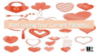 Start Loving Your Current Patients!
 