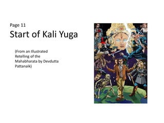 Page 11
Start of Kali Yuga
(From an Illustrated
Retelling of the
Mahabharata by Devdutta
Pattanaik)
 