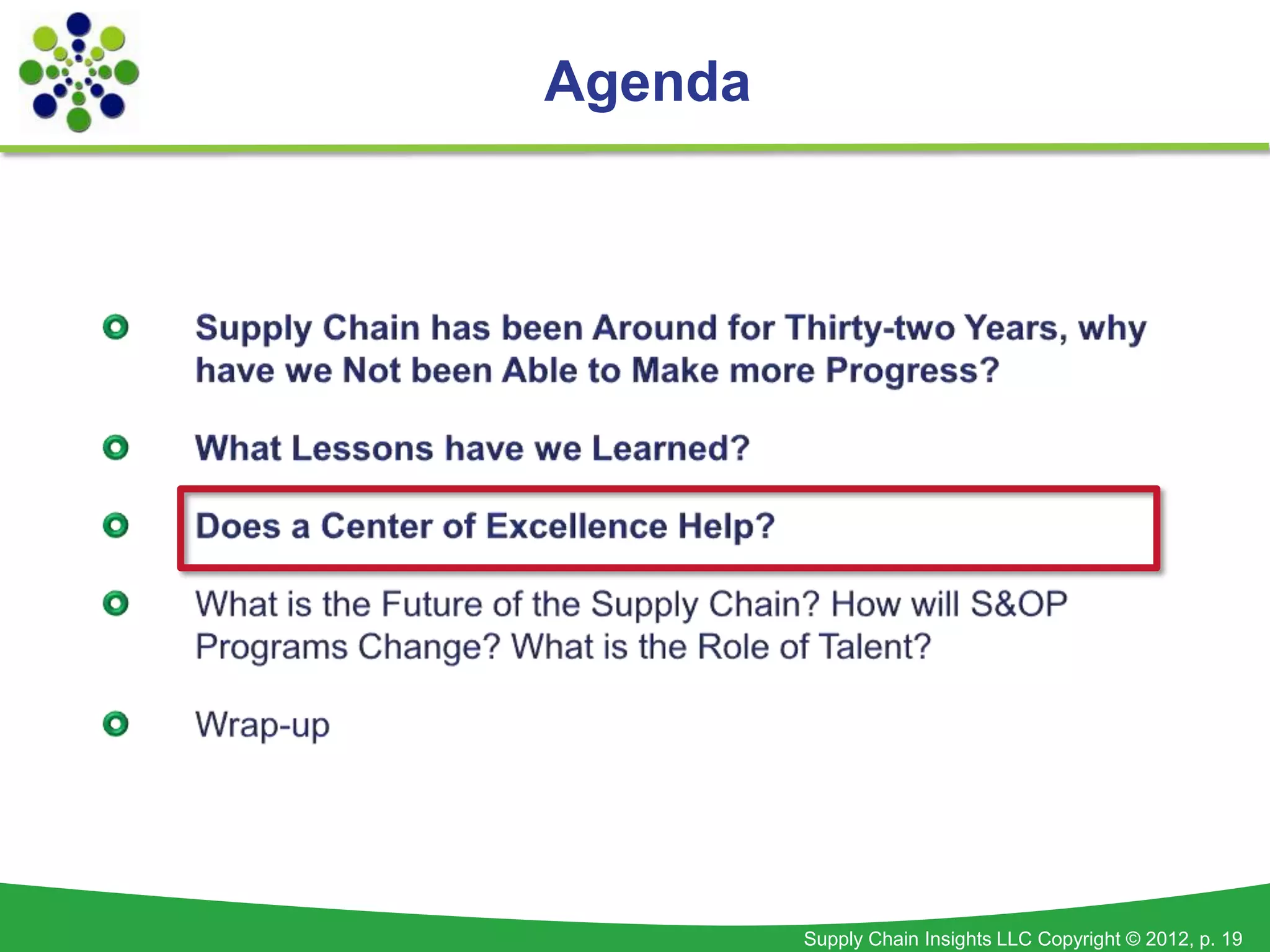 Agenda




         Supply Chain Insights LLC Copyright © 2012, p. 19
 