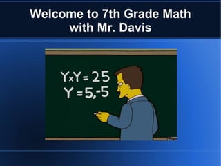Welcome to 7th Grade Math with Mr. Davis 