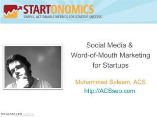Social Media &  Word-of-Mouth Marketing for Startups Muhammed Saleem, ACS http://ACSseo.com   