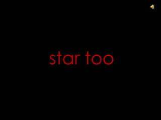 star too
 
