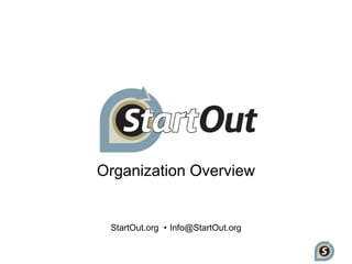 Organization Overview


 StartOut.org • Info@StartOut.org
 