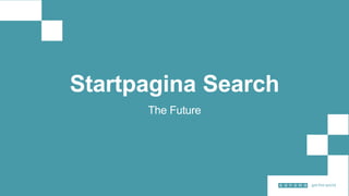 Startpagina Search
The Future
 