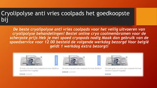 Cryolipolyse anti vries coolpads het goedkoopste
bij
De beste cryolipolyse anti vries coolpads voor het veilig uitvoeren v...