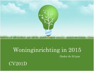 Woninginrichting in 2015 Onder de 50 jaar CV201D 