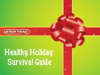Healthy Holiday
Survival Guide

 