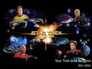 Star Trek and Religion
RELI 2850
 