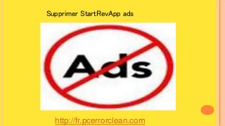 http://fr.pcerrorclean.com
Supprimer StartRevApp ads
 