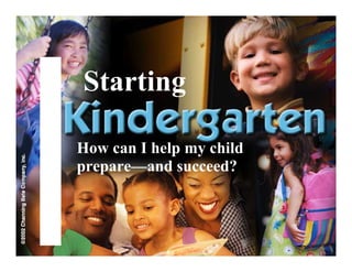 Starting




                          613409
How can I help my child
prepare—and succeed?
 