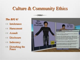 Culture & Community Ethics The BIG 6! Intolerance Harassment Assault Disclosure Indecency Disturbing the Peace 