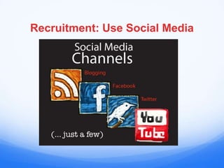Recruitment: Use Social Media
 