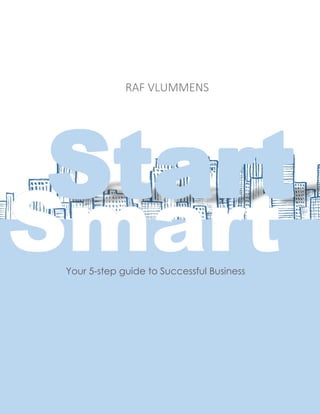 RAF VLUMMENS
Start
Your 5-step guide to Successful Business
 