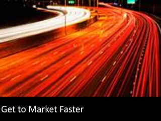  Get to Market Faster